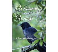 Whispering Wings: A Bird Watching Journal