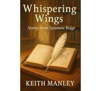 Whispering Wings: Stories from Sycamore Ridge (When Heaven Touches Earth)
