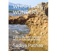 WHISPERING WONDERS: A VISUAL JOURNEY THROUGH INDIA'S ICONIC MONUMENTS