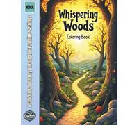 Whispering Woods: A Coloring Journey Through Dreamlike Settings (Enchanted Forests & Magical Landscapes)