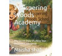 Whispering Woods Academy: The Secret Diary of a Nine-Year-Old Animal Whisperer