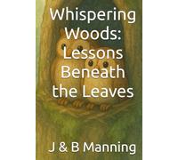 Whispering Woods: Lessons Beneath the Leaves (Whispering Woods Wonders)