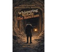 Whispering Woods: The Sanctum: A Cozy Seasonal Short Story (ShadowVale: Cozy Mysteries)