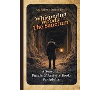 Whispering Woods: The Sanctum: A Seasonal Puzzle & Activity Book for Adults (Egress Quest: Seasonal Escapes)