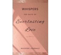 Whispers: 100 Days of Everlasting Love: A Devotional Journal for Resting in the Father's Unchanging Love