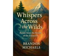 Whispers Across the Wilds: Poems from the Breath of the Elements