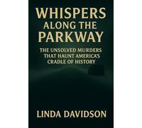 Whispers Along the Parkway: The Unsolved Murders That Still Haunt America’s Cradle of History