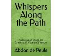 Whispers Along the Path: Sussuros ao Longo do Caminho. El Viaje del Silencio