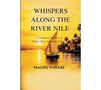 Whispers Along The River Nile: A Childhood Memoir of Village Life in Northern Sudan