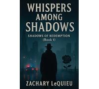 WHISPERS AMONG SHADOWS: SHADOWS OF REDEMPTION (BOOK 1)