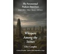 Whispers Among the Stones (Paranormal Podcast Detectives : A Series of Novellas ~ Quick to Read, Impossible to Forget)