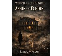 Whispers and Bounds: Ashes and Echoes