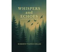 WHISPERS and ECHOES: A Poetry Collection
