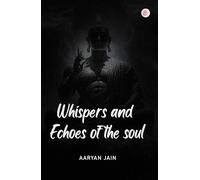 Whispers And Echoes Of The Soul