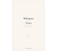 Whispers and Vows: Poems of Love, Faith, and Devotion
