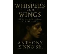 Whispers and Wings: She Opened the Door. It Never Left.