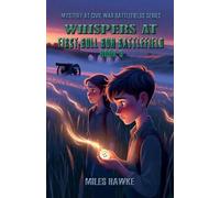 Whispers at First Bull Run Battlefield: Ghosts, Secrets, and Hidden Mysteries of the First Battle: 3 (Mystery at Civil War Battlefields)