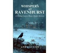 WHISPERS AT RAVENHURST: A Chilling Country House Murder Mystery. Eight guests arrived at Ravenhurst. Not all of them were innocent. Not all of them left. (Murder Mystery & thrillers)