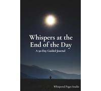 Whispers at the End of the Day: A 90-Day Guided Journal