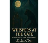 Whispers At The Gate: An Appalachian Haunting Anthology