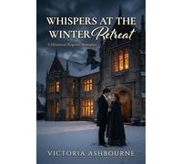 Whispers at the Winter Retreat: A Historical Regency Romance (Winterwood Abbey)