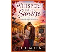 Whispers Before Sunrise: A Sweet Small-Town Romance About Second Chances and Forever Love (Love in Two Hours)