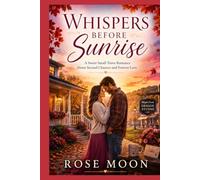 Whispers Before Sunrise: A Sweet Small-Town Romance About Second Chances and Forever Love (Love in Two Hours)