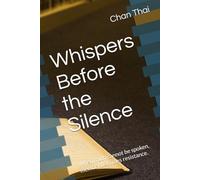 Whispers Before the Silence: When truth cannot be spoken, memory becomes resistance.