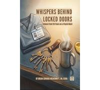 Whispers Behind Locked Doors: Echoes From 26 Years on the Psych Ward: 1 (Whispers Behind Series)