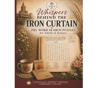 Whispers Behind the Iron Curtain PRL World Search Puzzles: Large Print Word Search Puzzles Exploring Life, Culture and Memories of the PRL Era for Adults, Teens and Puzzle Enthusiasts (SENIOR ZONE)