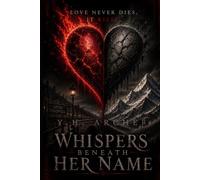 Whispers Beneath Her Name: Love never dies. It kills.: 1 (The Whispers Series)