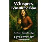 Whispers Beneath the Floor: Secrets of a Haunted Heritage