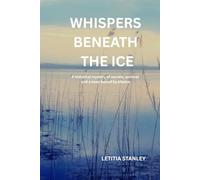 WHISPERS BENEATH THE ICE: A historical mystery of secrets, survival and a town bound by silence