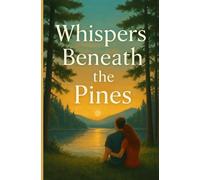 "Whispers Beneath the Pines: A heartfelt journey of love, loss, and second chances