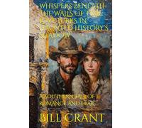 WHISPERS BENEATH THE WALLS OF TIME: LOVE LURKS IN HAUNTED HISTORY’S SHADOW: A SOUTHERN TALE OF ROMANCE AND FEAR