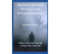 Whispers Beneath the Yuro Tree: Echoes Remember: A Boy’s Journey Through Forest, Fear, and Fire