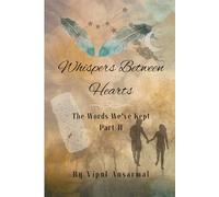 Whispers Between Hearts - The Words We've Kept - Part II: Some words live longer in silence than in speech