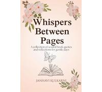 Whispers Between Pages: A collection of soulful book quotes and reflections for gentle days