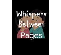 Whispers Between Pages : A Daily Diary Journal for Women, Girls, and Teens - Lined Notebook for Writing: Inspirational Notebook for Journaling, ... Women, Girls, Teens, Writers, and Dreamers