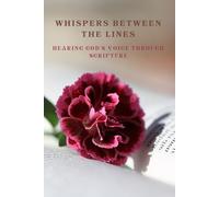 Whispers Between the Lines: Hearing God’s Voice Through Scripture