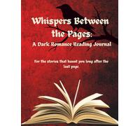 Whispers Between the Pages: A Dark Romance Reading Journal: For the stories that haunt you long after the last page