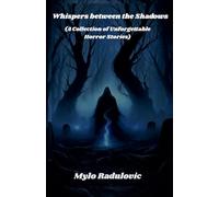 Whispers Between the Shadows: (A Collection of Unforgettable Horror Stories)