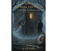 Whispers Between the Walls: A Love That Time Tried to Forget