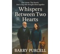 Whispers Between Two Hearts: A Girl a Dog and the Magic of Belonging