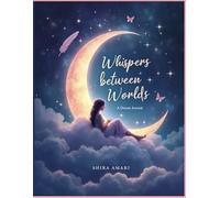 Whispers Between Worlds: A Dream Journal