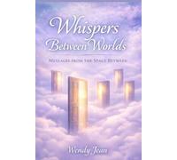 Whispers Between Worlds: Messages From The Space Between