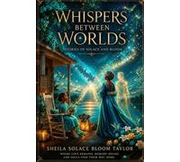 Whispers Between Worlds: Stories of Solace and Bloom