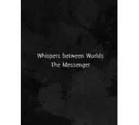 Whispers between Worlds: The messenger
