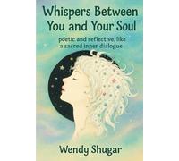 Whispers Between You and Your Soul: poetic and reflective, like a sacred inner dialogue