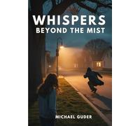 Whispers Beyond The Mist: A Gripping Psychological Thriller